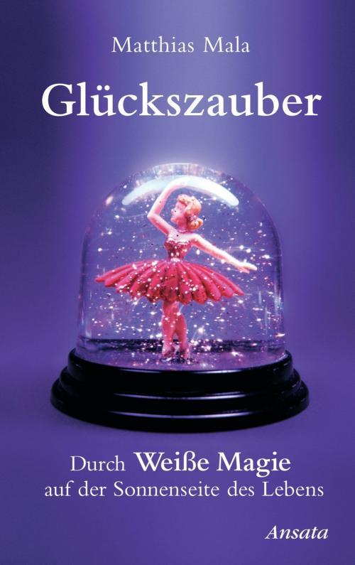 Cover of the book Glückszauber by Matthias Mala, Ansata