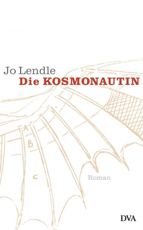 Cover of the book Die Kosmonautin by Jo Lendle, Deutsche Verlags-Anstalt