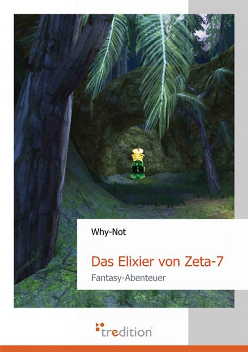 Cover of the book Das Elixier von Zeta-7 by Why-Not, tredition
