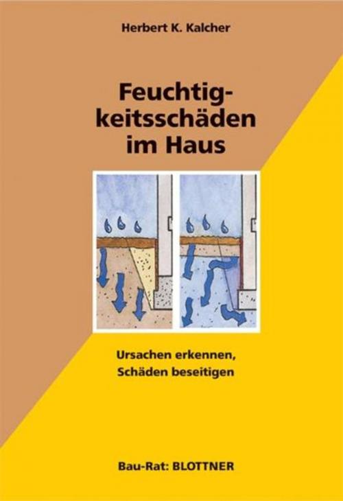 Cover of the book Feuchtigkeitsschäden im Haus by Herbert K. Kalcher, Eberhard Blottner Verlag
