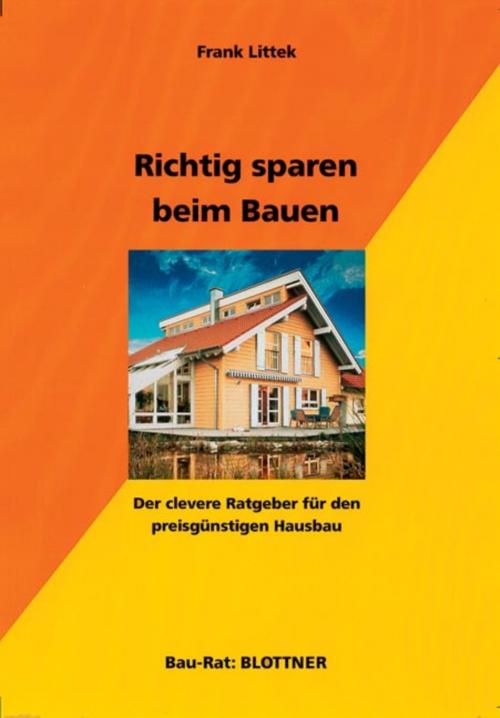 Cover of the book Richtig sparen beim Bauen by Frank Littek, Eberhard Blottner Verlag