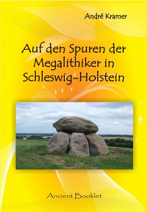 Cover of the book Auf den Spuren der Megalithiker in Schleswig-Holstein by André Kramer, Ancient Mail