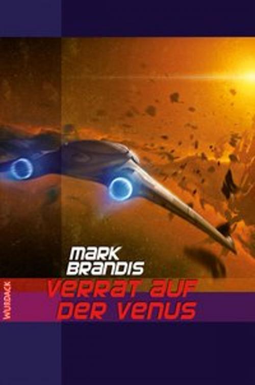 Cover of the book Mark Brandis - Verrat auf der Venus by Mark Brandis, Wurdack Verlag
