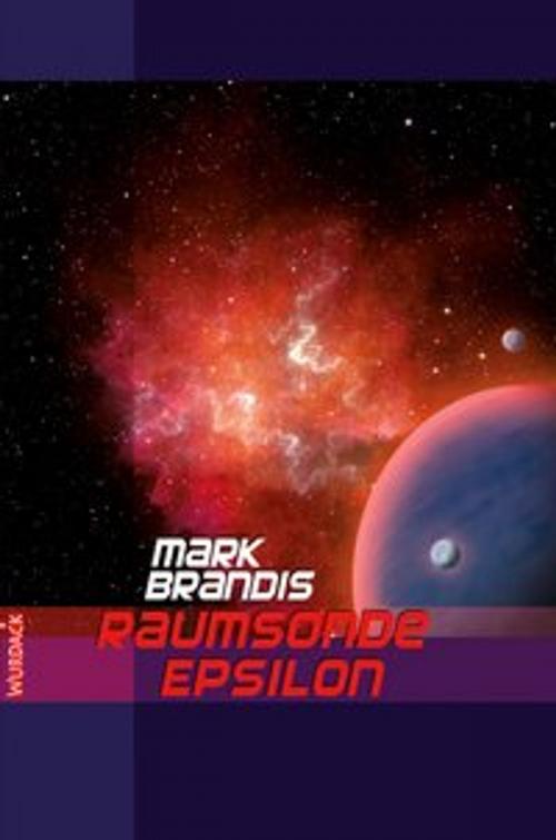 Cover of the book Mark Brandis - Raumsonde Epsilon by Mark Brandis, Wurdack Verlag