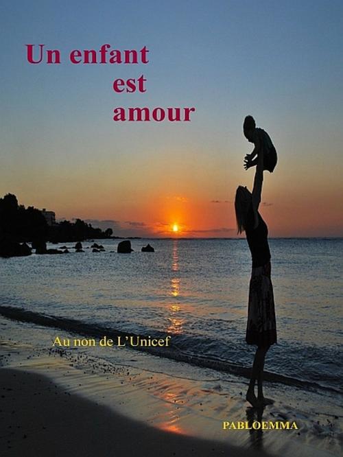 Cover of the book Un enfant est amour by pabloemma, XinXii-GD Publishing
