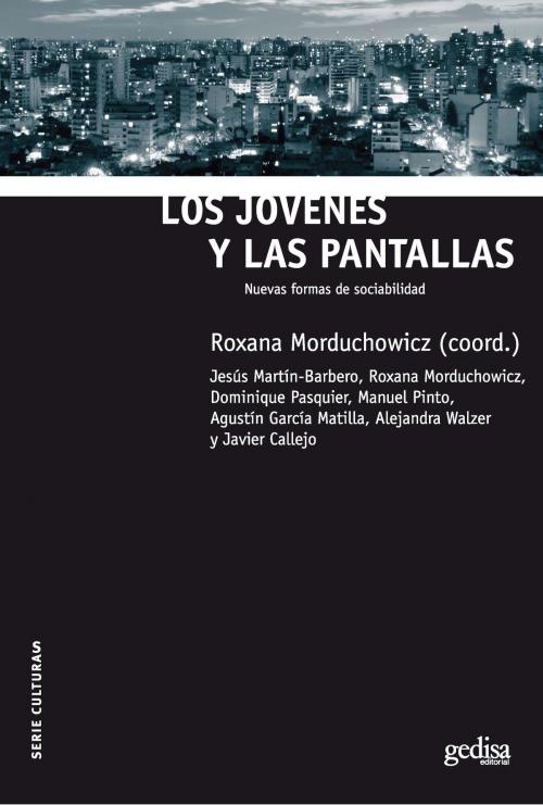 Cover of the book Los jóvenes y las pantallas by Jesús Martín-Barbero, Roxana Morduchowicz, Dominique Pasquier, Manuel Pinto, Agustín García Matilla, Alejandra Walzer, Javier Callejo, Gedisa Editorial