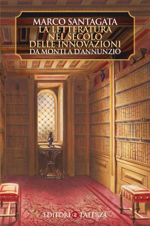 Cover of the book La letteratura nel secolo delle innovazioni by Marco Santagata, Editori Laterza