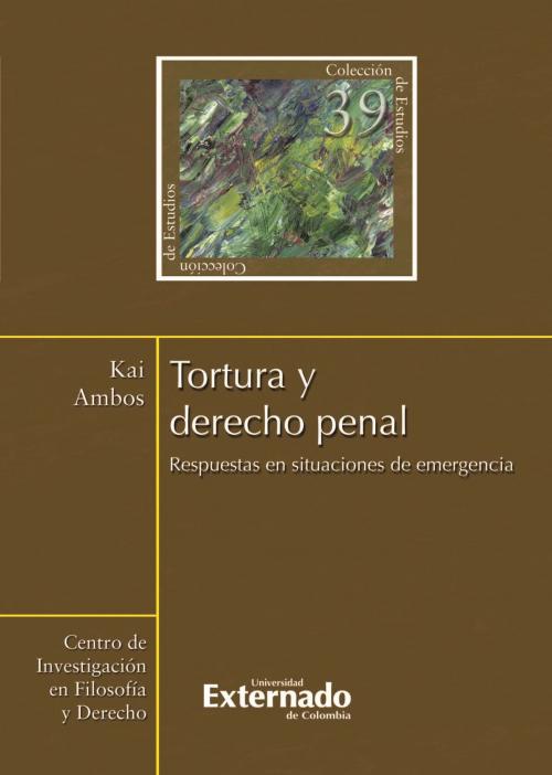 Cover of the book Tortura y derecho penal. Respuestas en situaciones de emergencia by Kai Ambos, Universidad Externado