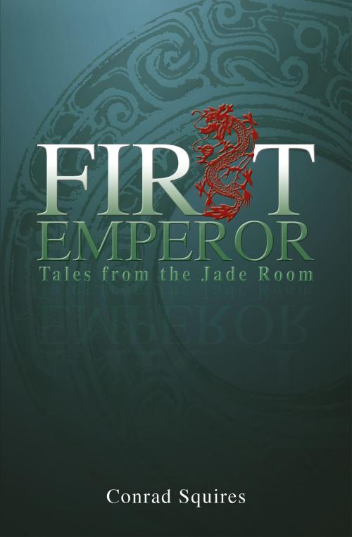 Cover of the book First Emperor: Tales from the Jade Room by Conrad Squires, Marshall Cavendish International