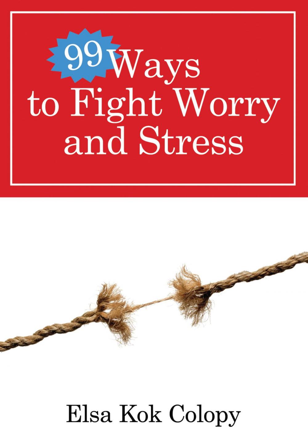 Big bigCover of 99 Ways to Fight Worry and Stress