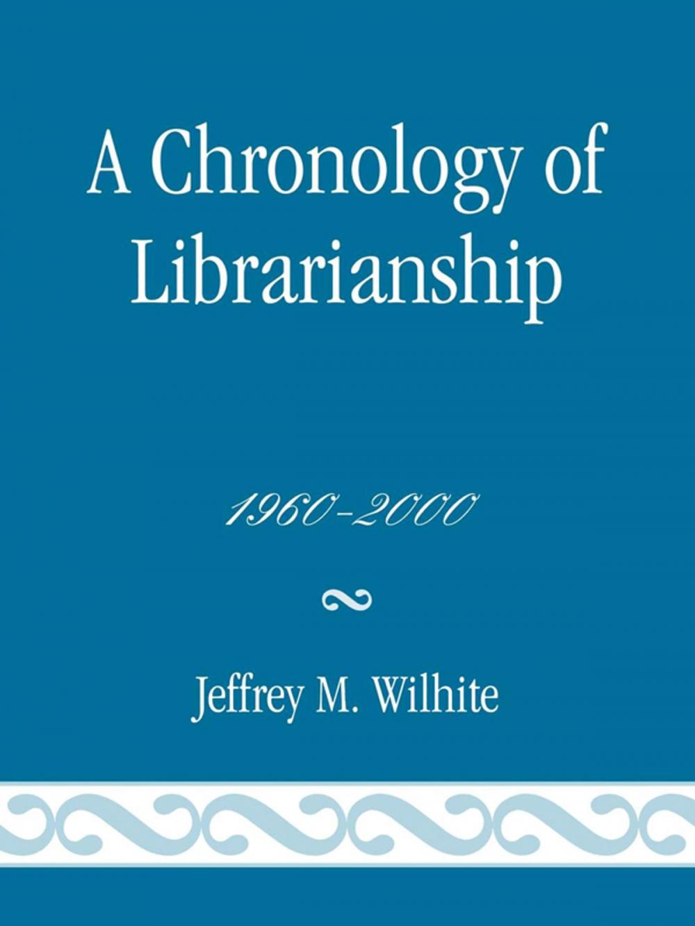 Big bigCover of A Chronology of Librarianship, 1960-2000