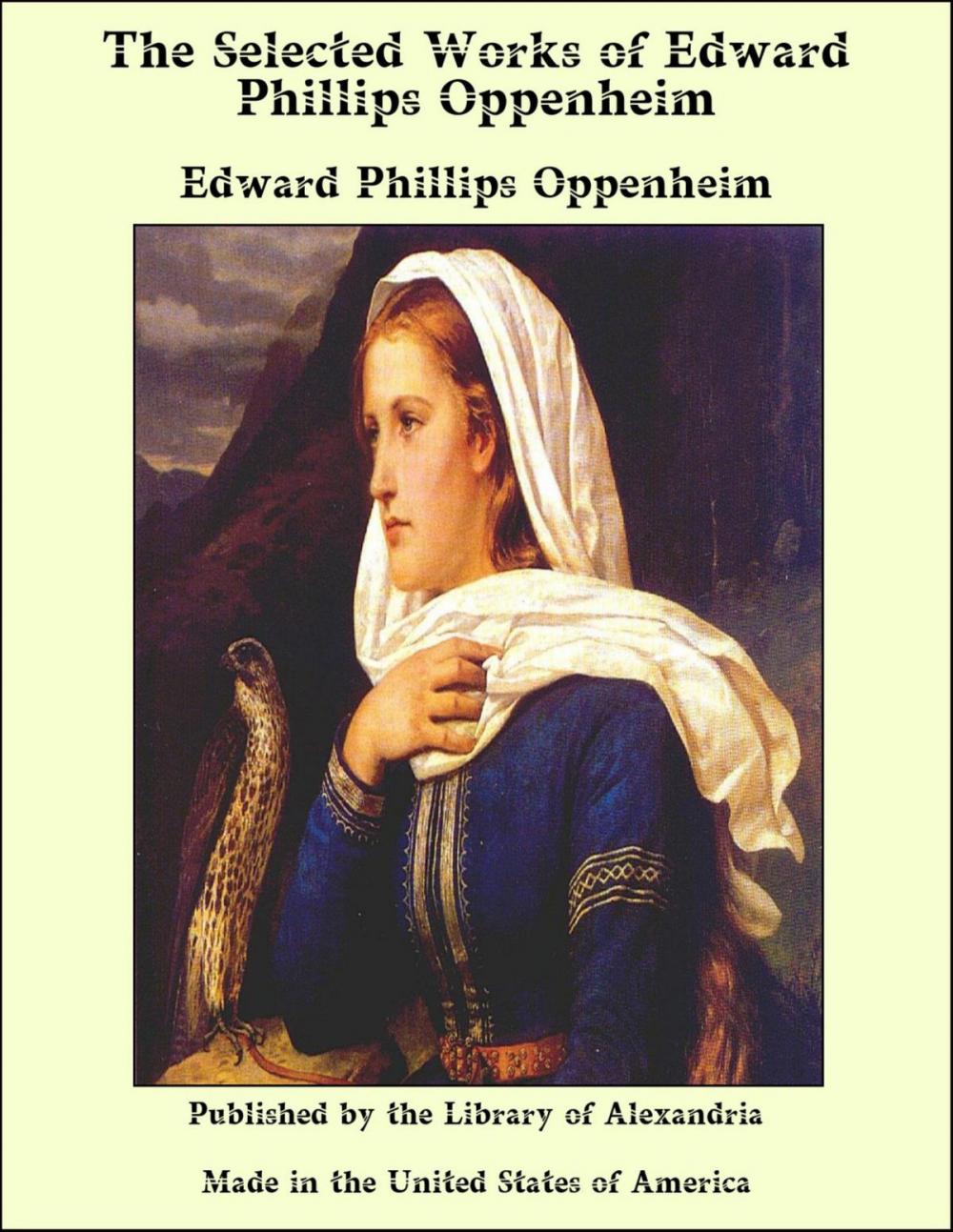 Big bigCover of The Selected Works of Edward Phillips Oppenheim