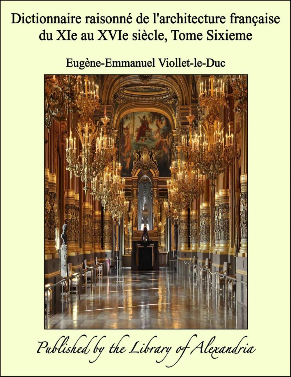 Big bigCover of Dictionnaire raisonné de l'architecture française du XIe au XVIe siècle, Tome Sixieme