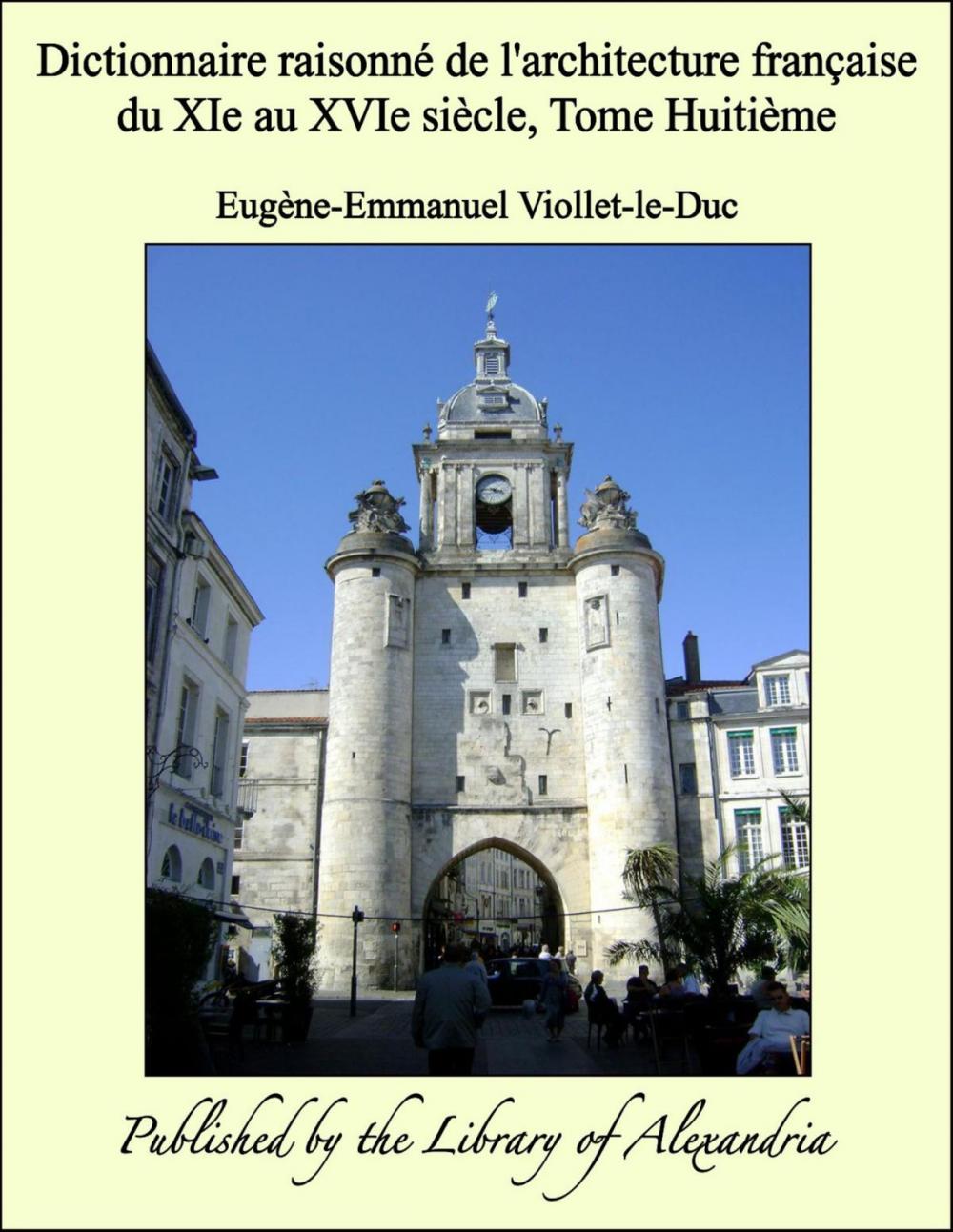 Big bigCover of Dictionnaire raisonné de l'architecture française du XIe au XVIe siècle, Tome Huitième