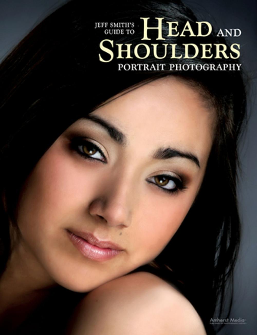 Big bigCover of Jeff Smith's Guide to Head and Shoulders Portrait Photography