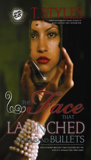 Cover of the book The Face That Launched A Thousand Bullets (The Cartel Publications Presents) by T. Styles