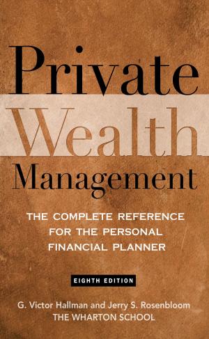 Cover of the book Private Wealth Management: The Complete Reference for the Personal Financial Planner by Ezbon Lobaton