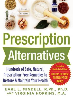 bigCover of the book Prescription Alternatives:Hundreds of Safe, Natural, Prescription-Free Remedies to Restore and Maintain Your Health, Fourth Edition by 