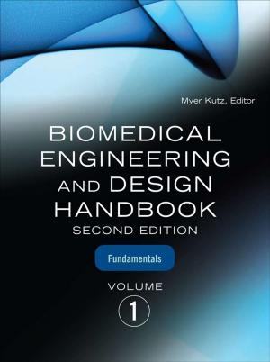 Cover of the book Biomedical Engineering & Design Handbook, Volumes I and II by Christopher C. Elisan, Michael A. Davis, Sean M. Bodmer, Aaron LeMasters