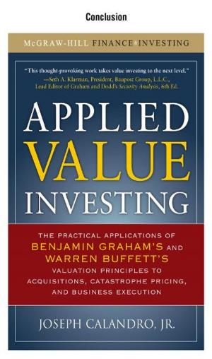 Cover of the book Applied Value Investing, Conclusion: by David Knox, Scott Gaetjen, Hamza Jahangir, Tyler Muth, Patrick Sack, Richard Wark, Bryan Wise