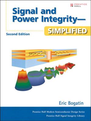 Cover of the book Signal and Power Integrity - Simplified by George Anderson, Charles D. Nilson, Tim Rhodes, Sachin Kakade, Andreas Jenzer, Bryan King, Jeff Davis, Parag Doshi, Veeru Mehta, Heather Hillary