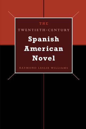Cover of the book The Twentieth-Century Spanish American Novel by O. Hugo Benavides