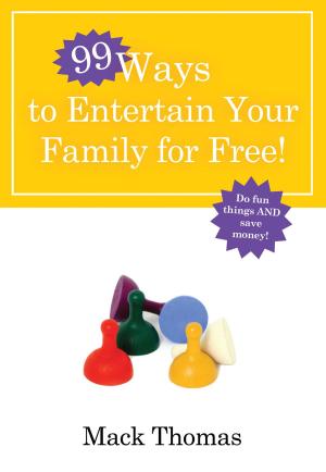 Cover of the book 99 Ways to Entertain Your Family for Free! by Peter Thiel, Blake Masters