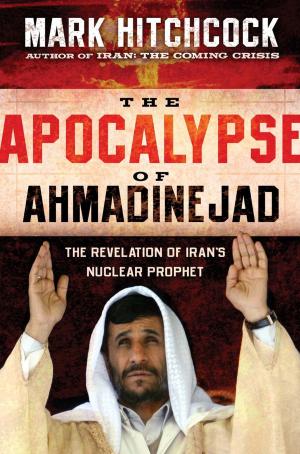 Cover of the book The Apocalypse of Ahmadinejad by Chuck Christensen, Winnie Christensen