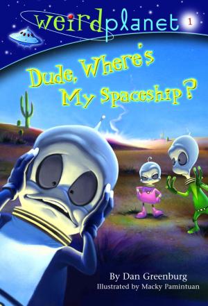 Cover of the book Weird Planet #1: Dude, Where's My Spaceship by Jessica Wollman