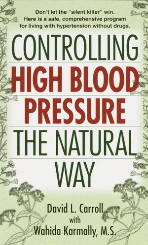 Cover of the book Controlling High Blood Pressure the Natural Way by Jane Kamensky, Jill Lepore