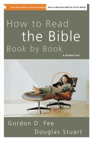 Cover of the book How to Read the Bible Book by Book by Stanley N. Gundry, Greg L. Bahnsen, Walter C. Kaiser, Jr., Douglas  J. Moo, Wayne G. Strickland, Willem A. VanGemeren