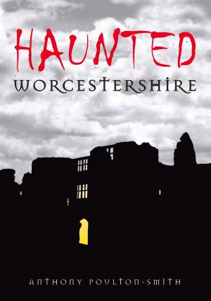 Cover of the book Haunted Worcestershire by Valarie Schwartz