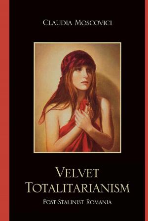 Cover of the book Velvet Totalitarianism by Tharinia Dukes-Robinson, Ashraf Esmail