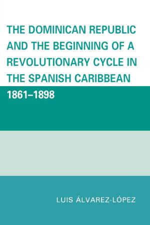 Cover of the book The Dominican Republic and the Beginning of a Revolutionary Cycle in the Spanish Caribbean by 