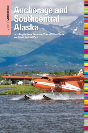 Cover of the book Insiders' Guide® to Anchorage and Southcentral Alaska, 2nd by Maribeth Mellin, Jane Onstott, Judith C. Devlin