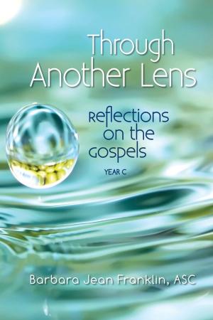 Cover of the book Through Another Lens Year C by Kevin J. O'Neil, CSSR