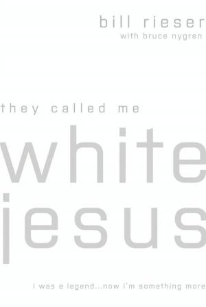 Cover of the book They Called Me White Jesus: I Was A Legend...Now I'm Something More by Jocelyn Green