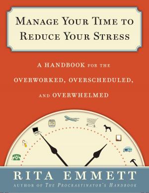 Book cover of Manage Your Time to Reduce Your Stress