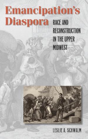 Cover of the book Emancipation's Diaspora by David F. Schmitz