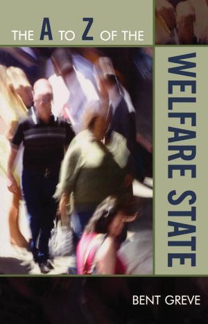 Cover of the book The A to Z of the Welfare State by Robert C. Reimer, Carol J. Reimer