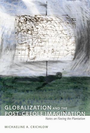 Cover of the book Globalization and the Post-Creole Imagination by 