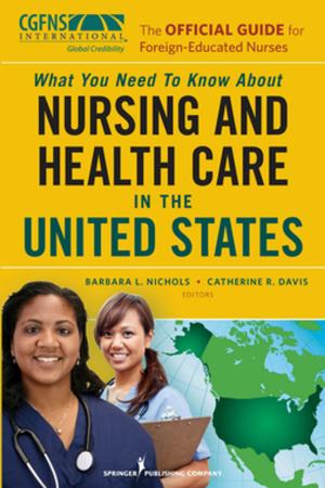 Cover of the book The Official Guide for Foreign-Educated Nurses by Ramona Nelson, PhD, BC-RN, FAAN, ANEF, Irene Joos, PhD, RN, Debra Wolf, PhD, MSN, BSN, RN