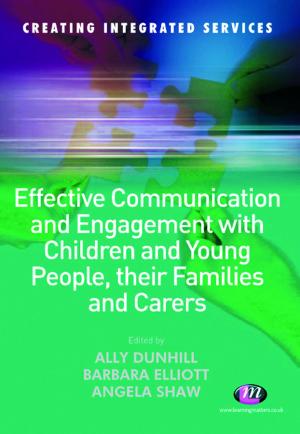 Cover of the book Effective Communication and Engagement with Children and Young People, their Families and Carers by 