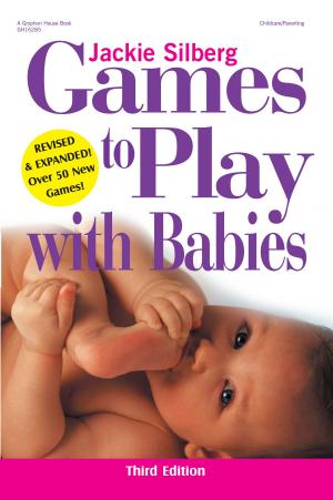 Cover of the book Games to Play with Babies, Revised by Rae Pica
