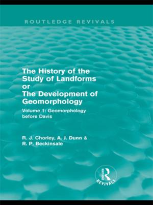 Cover of the book The History of the Study of Landforms: Volume 1 - Geomorphology Before Davis (Routledge Revivals) by Matsuda Wataru