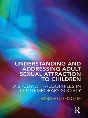 Cover of the book Understanding and Addressing Adult Sexual Attraction to Children by Anthony G. Picciano