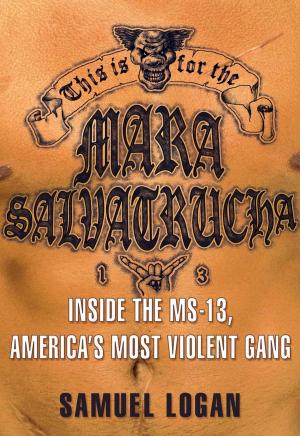 Cover of the book This Is for the Mara Salvatrucha by Brendan Mullen