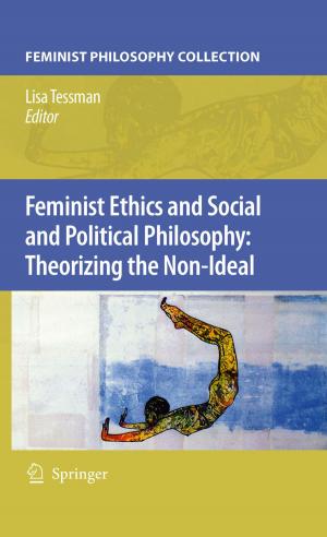 Cover of the book Feminist Ethics and Social and Political Philosophy: Theorizing the Non-Ideal by Pavle Pavlović, Nikola Kostić, Branko Karadžić, Miroslava Mitrović