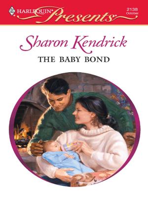 Cover of the book The Baby Bond by Lynne Graham, Sharon Kendrick