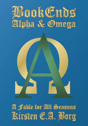 Cover of Bookends - Alpha and Omega by Kirsten E.A. Borg, Trafford Publishing